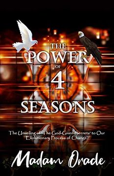 portada The Power of 4 Seasons: The Unveiling of the God-Given Secrets to our Evolutionary Process of Change. (en Inglés)
