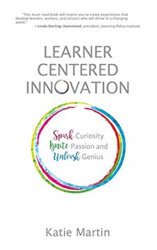 portada Learner-Centered Innovation: Spark Curiosity, Ignite Passion and Unleash Genius (en Inglés)