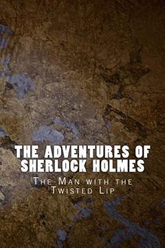 portada The Adventures of Sherlock Holmes: The Man with the Twisted Lip (en Inglés)