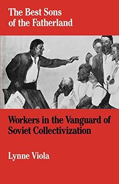 portada The Best Sons of the Fatherland: Workers in the Vanguard of Soviet Collectivization (en Inglés)