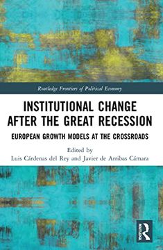 portada Institutional Change After the Great Recession: European Growth Models at the Crossroads (Routledge Frontiers of Political Economy) (en Inglés)