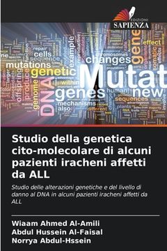 portada Studio della genetica cito-molecolare di alcuni pazienti iracheni affetti da ALL (in Italian)