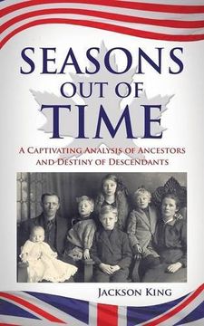 portada Seasons out of Time: A Captivating Analysis of Ancestors and Destiny of Descendants (en Inglés)