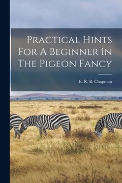 portada Practical Hints For A Beginner In The Pigeon Fancy (en Inglés)