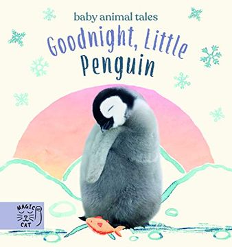 portada Goodnight, Little Penguin: A Book About Going to Nursery (Baby Animal Tales) 