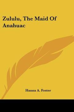 portada zululu, the maid of anahuac (en Inglés)