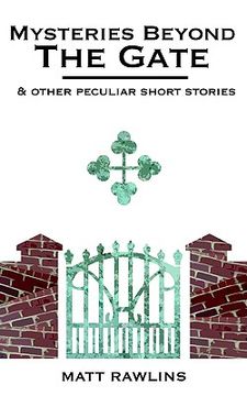 portada mysteries beyond the gate and other peculiar short stories (en Inglés)