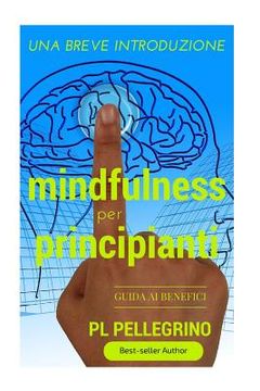 portada Mindfulness per principianti: per una profonda percezione e consapevolezza, rallentare, respirare, liberare la mente, piccolo libro per meditare, me (in Italian)