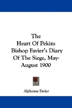 portada the heart of pekin: bishop favier's diary of the siege, may-august 1900