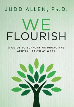 portada We Flourish: A Guide to Supporting Proactive Mental Health At Work (en Inglés)