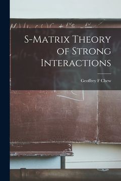 portada S-matrix Theory of Strong Interactions