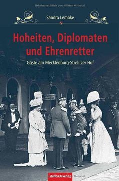 portada Hoheiten, Diplomaten und Ehrenretter: Gäste am Mecklenburg-Strelitzer Hof (en Alemán)