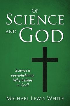 portada Of Science and God: Science is overwhelming. Why believe in God? (in English)