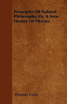 portada principles of natural philosophy, or, a new theory of physics (in English)