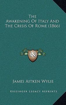portada the awakening of italy and the crisis of rome (1866) (en Inglés)