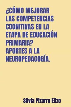 portada Como Mejorar las Competencias Cognitivas en la Etapa de Educacion Primaria? Aportes a la Neuropedagogia.