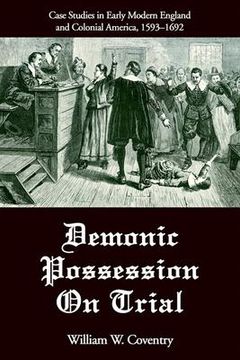 portada demonic possession on trial: case studies in early modern england and colonial america, 1593-1692 (en Inglés)