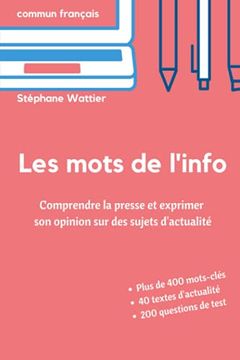 portada Les Mots de L'Info: Apprenez le Vocabulaire de L'Actualité (Niveaux b2 et c1) (in French)