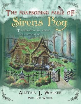 portada The Foreboding Fable of Sirens Bog: The Legends of the Witches of Cravens Gulch (en Inglés)