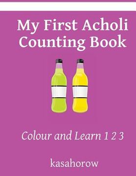 portada My First Acholi Counting Book: Colour and Learn 1 2 3 (in English)