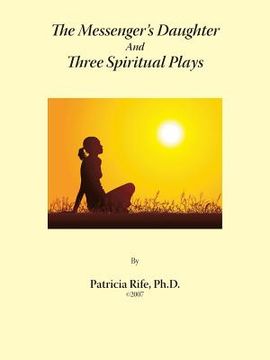 portada The Messenger's Daughter And Three Spiritual Plays (in English)