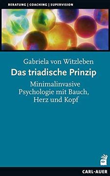 portada Das Triadische Prinzip: Minimalinvasive Psychologie mit Bauch, Herz und Kopf (en Alemán)
