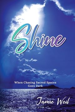 portada Shine: When Chasing Sacred Spaces Goes Dark (en Inglés)