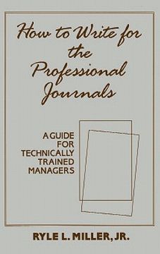 portada how to write for the professional journals: a guide for technically trained managers (en Inglés)