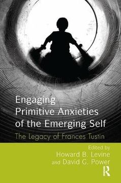 portada Engaging Primitive Anxieties of the Emerging Self: The Legacy of Frances Tustin (en Inglés)
