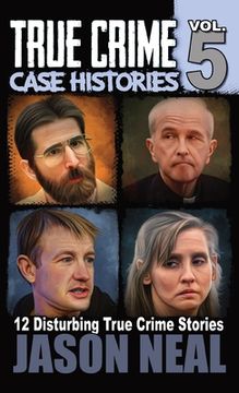 portada True Crime Case Histories - Volume 5: 12 True Crime Stories of Murder & Mayhem (in English)