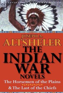 portada the indian war novels: the horsemen of the plains & the last of the chiefs (en Inglés)