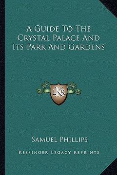 portada a guide to the crystal palace and its park and gardens (en Inglés)