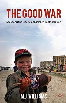 portada The the Good War: Nato and the Liberal Conscience in Afghanistan (en Inglés)
