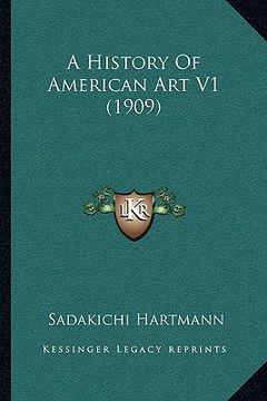 portada a history of american art v1 (1909) (en Inglés)