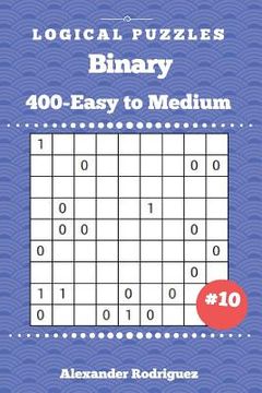 portada Binary Puzzles - 400 Easy to Medium 9x9 vol. 10 (en Inglés)