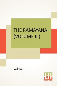 portada The Rāmāyana (Volume III): Āranya Kāndam. Translated Into English Prose From The Original Sanskrit Of Valmiki. Edited By Manmatha (in English)