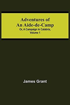 portada Adventures of an Aide-De-Camp; Or, a Campaign in Calabria, Volume 1 (en Inglés)