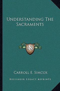 portada understanding the sacraments (en Inglés)