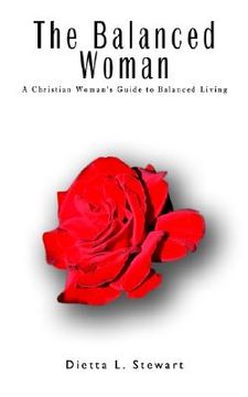 portada the balanced woman: the christian woman's guide to balanced living (en Inglés)