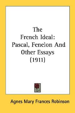 portada the french ideal: pascal, fenelon and other essays (1911) (en Inglés)
