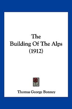 portada the building of the alps (1912) (in English)