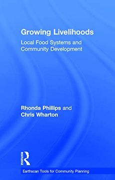 portada Growing Livelihoods: Local Food Systems and Community Development (Earthscan Tools for Community Planning) (en Inglés)