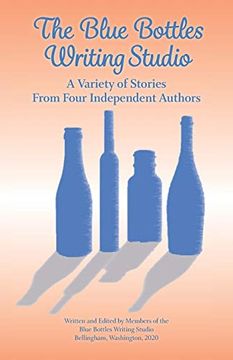 portada The Blue Bottles Writing Studio: A Variety of Stories From Four Independent Authors (en Inglés)