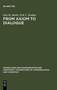 portada From Axiom to Dialogue: A Philosophical Study of Logics and Argumentation (Foundations of Communication) (en Inglés)