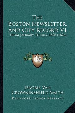 portada the boston newsletter, and city record v1: from january to july, 1826 (1826) (in English)