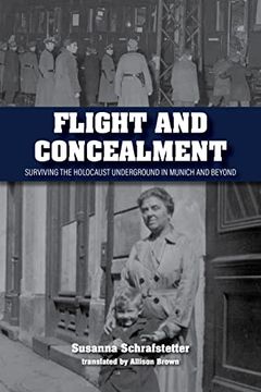 portada Flight and Concealment: Surviving the Holocaust Underground in Munich and Beyond (en Inglés)