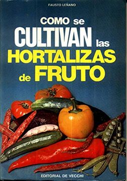 portada Cómo se Cultivan las Hortalizas de Fruto Leñano, Fausto
