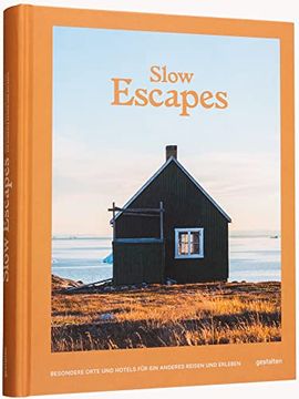 portada Slow Escapes: Besondere Orte und Hotels für ein Anderes Reisen und Erleben (en Alemán)
