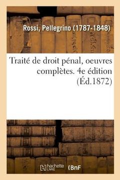 portada Traité de Droit Pénal, Oeuvres Complètes. 4e Édition (en Francés)
