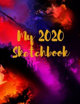 portada My 2020 Sketchbook: Spectacular 2020 Design! Trendy Awesome, High Quality Sketchbook Drawing Pad Paper for Your Most Explosive Year of Cre (in English)